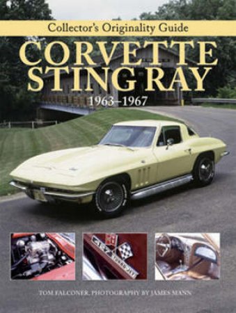 Collector's Originality Guide Corvette Sting Ray by Tom Falconer