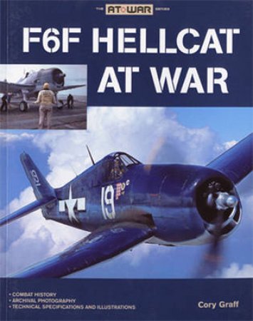 F6F Hellcat at War by Cory Graff