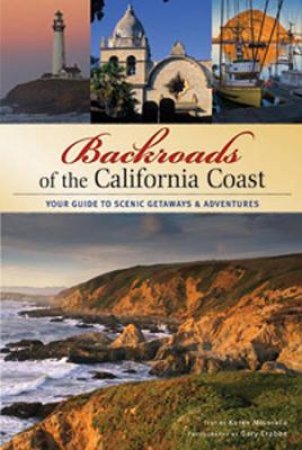 Backroads of the California Coast by Karen Misuraca & Gary Crabbe