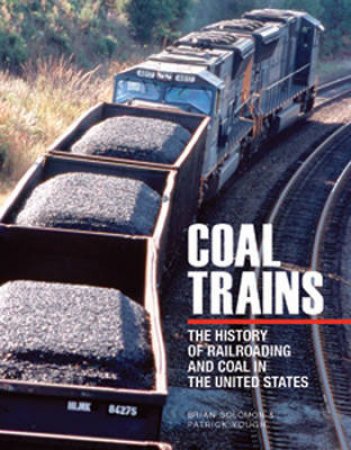 Coal Trains by Brian Solomon & Patrick Yough