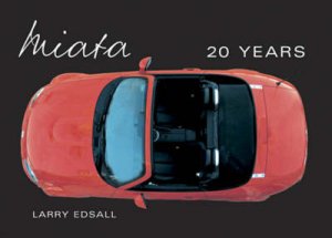 Miata 20 Years by Larry Edsall