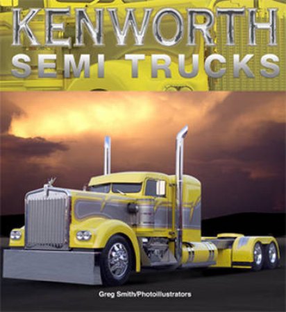 Kenworth Semi Trucks by Various