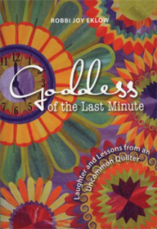 Goddess of the Last Minute by Robbi Joy Eklow