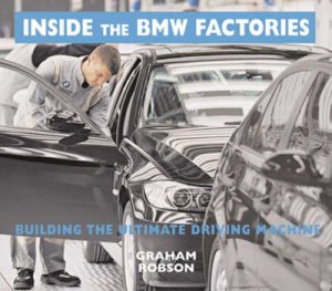 Inside the BMW Factories by Graham Robson