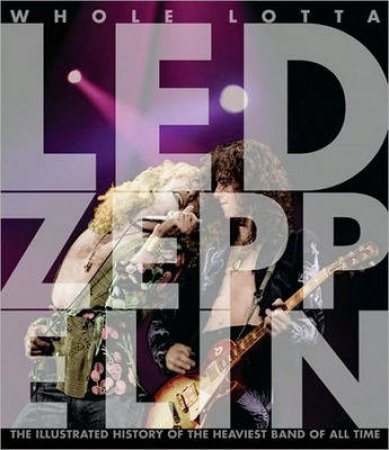 Whole Lotta Led Zeppelin by Jon Bream