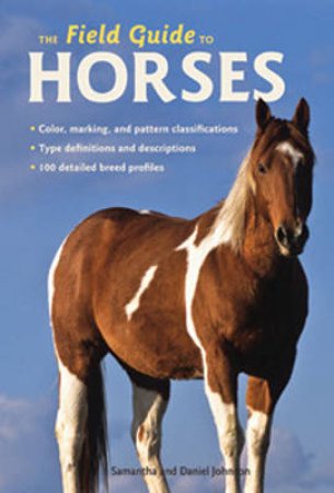 The Field Guide to Horses by Samantha Johnson