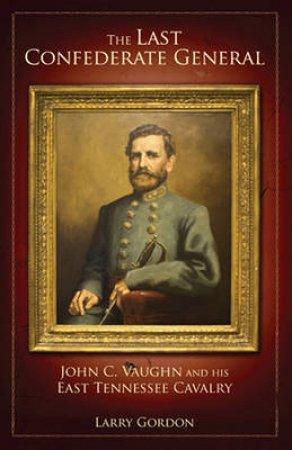 The Last Confederate General by Charles Larry Gordon