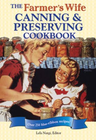 The Farmer's Wife Canning and Preserving Cookbook by Various