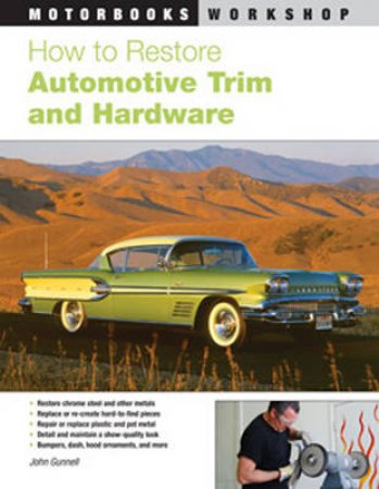 How to Restore Automotive Trim and Hardware by John Gunnell