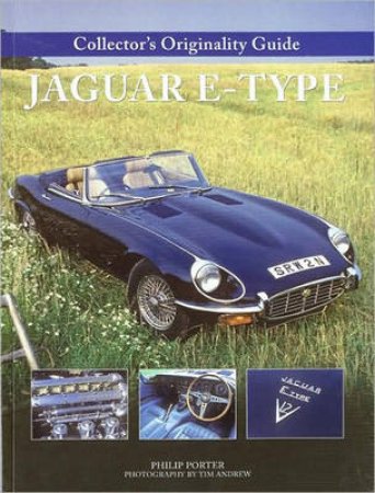 Collector's Originality Guide Jaguar E-Type by Philip Porter & Tim Andrew