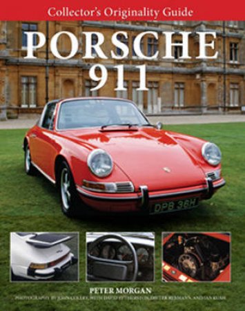 Collector's Originality Guide Porsche 911 by Peter Morgan