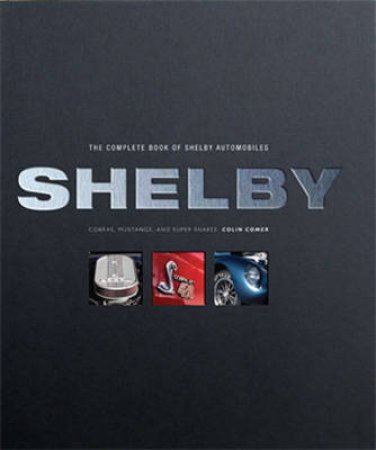 The Complete Book of Shelby Automobiles by Colin Comer