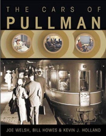 The Cars of Pullman by Bill Howes & Joe Welsh & Kevin J Holland