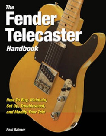 The Fender Telecaster Handbook by Paul Balmer