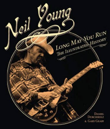 Neil Young by Daniel Durchholz & Gary Graff