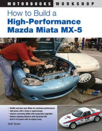 How to Build a High-Performance Mazda Miata MX-5 by Keith Tanner