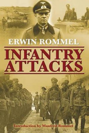 Infantry Attacks by Field Marshall Erwin Rommel & Manfred Rommel