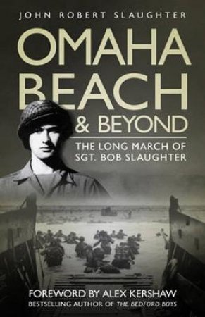 Omaha Beach and Beyond by John Robert Slaughter