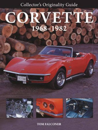 Collector's Originality Guide Corvette 1968-1982 by Tom Falconer