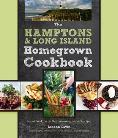 The Hamptons and Long Island Homegrown Cookbook by Leeann Lavin