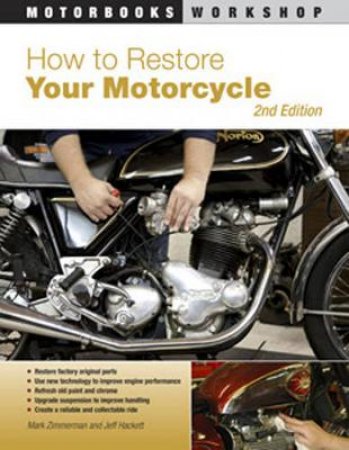 How to Restore Your Motorcycle by Mark Zimmerman & Jeff Hackett