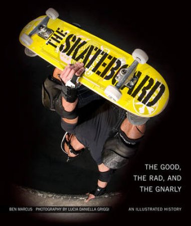 The Skateboard by Ben Marcus & Lucia Daniella Griggi