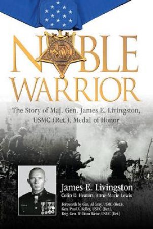 Noble Warrior by James E. Livingston & Colin D. Heaton & Anne-Marie