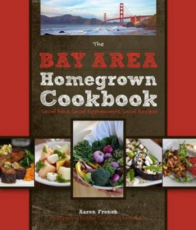 The Bay Area Homegrown Cookbook by Various