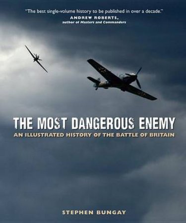 The Most Dangerous Enemy by Stephen Bungay