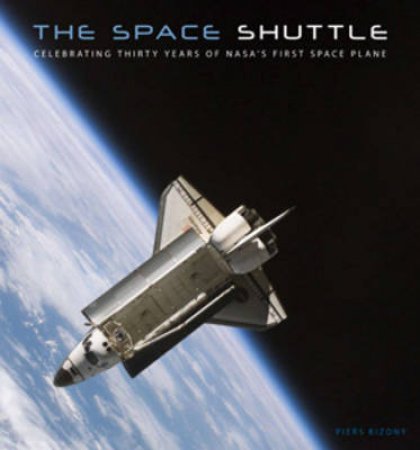 The Space Shuttle by Piers Bizony