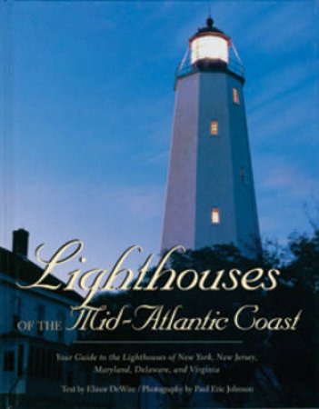 Lighthouses of the Mid-Atlantic Coast by Elinor DeWire & Paul Eric Johnson