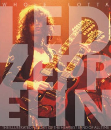 Whole Lotta Led Zeppelin by Jon Bream