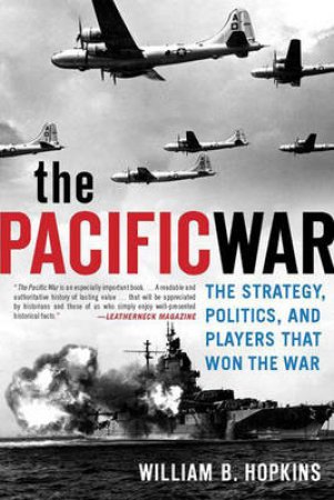 The Pacific War by William B. Hopkins