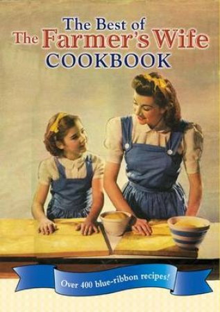 The Best of The Farmer's Wife Cookbook by Various