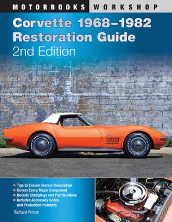 Corvette 1968-1982 Restoration Guide, 2nd Edition by Richard Prince