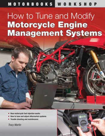 How to Tune and Modify Motorcycle Engine Management Systems by Tracy Martin