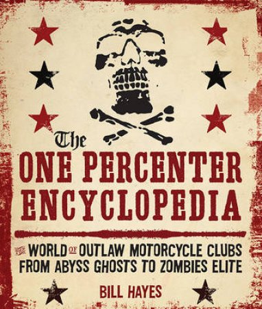 The One Percenter Encyclopedia by Bill Hayes