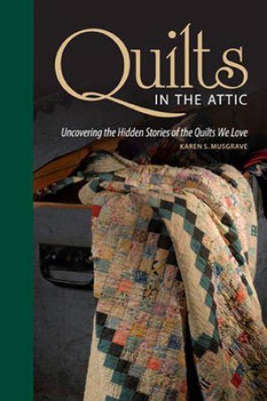 Quilts in the Attic by Karen Musgrave