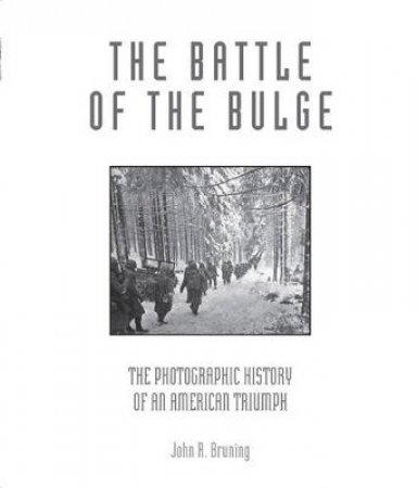 The Battle of the Bulge by John R. Bruning