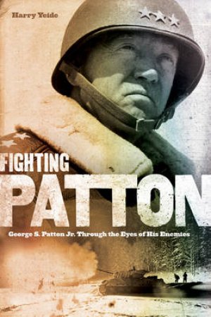 Fighting Patton by Harry Yeide