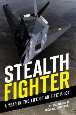 Stealth Fighter by Lt. Col. William B. O'Connor