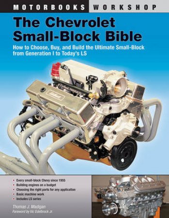 The Chevrolet Small-Block Bible by Thomas J. Madigan & Vic Edelbrock Jr.