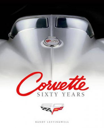 Corvette Sixty Years by Randy Leffingwell