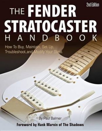 The Fender Stratocaster Handbook, 2nd Edition by Paul Balmer