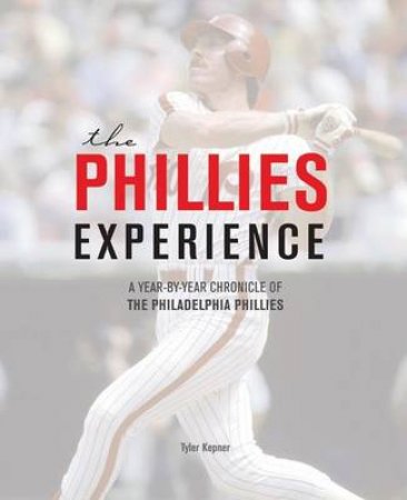 The Phillies Experience by Tyler Kepner