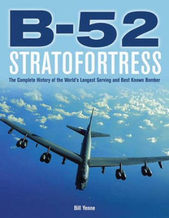 B-52 Stratofortress by Bill Yenne