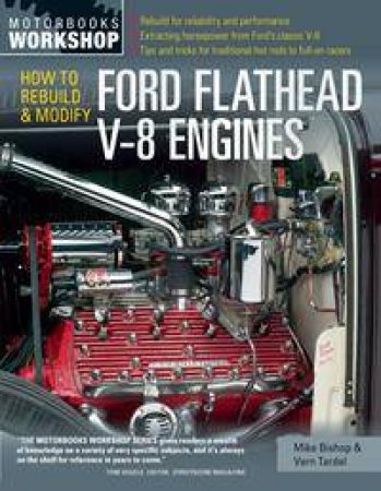 How to Rebuild and Modify Ford Flathead V-8 Engines by Mike Bishop & Vern Tardel