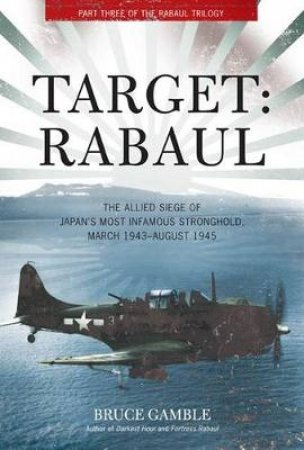 Target: Rabaul by Bruce Gamble