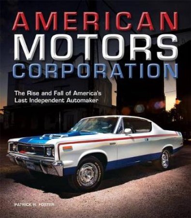 American Motors Corporation by Patrick R. Foster