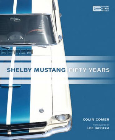 Shelby Mustang Fifty Years by Colin Comer